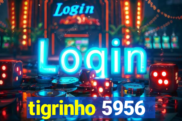 tigrinho 5956